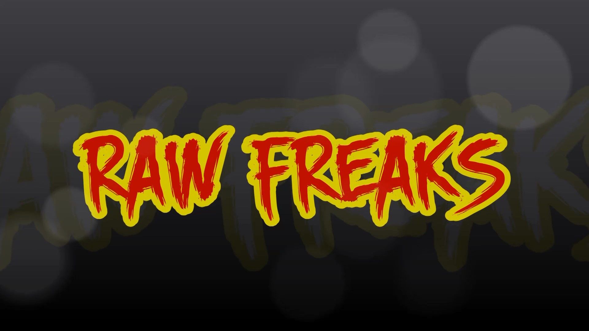 Raw freaks